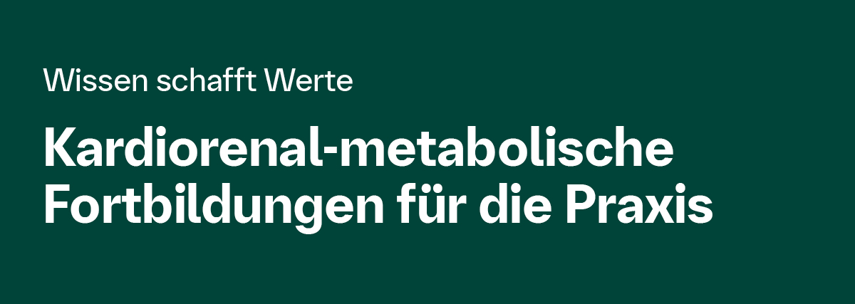 Wissen schafft Werte � Kardiorenal-metabolische Fortbildungen f�r die Praxis