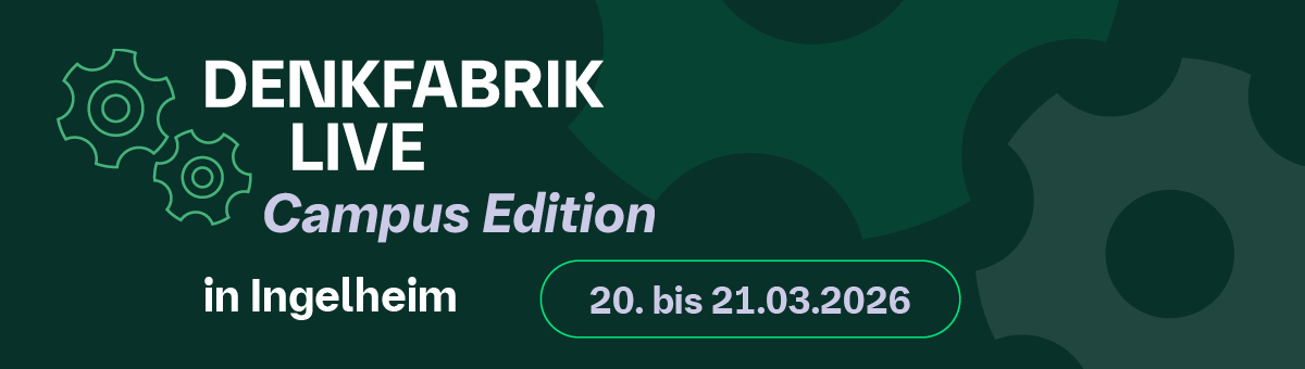 Denkfabrik live � Campus Edition in Ingelheim � 20. bis 21.03.2026